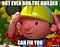 Bob the builder