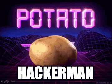 Potato hackerman